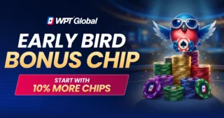 WPT Global rozszerza Early Bird Bonus – dodatkowe żetony można otrzymać nie tylko przed startem, ale przez pierwszych pięć poziomów blindów.